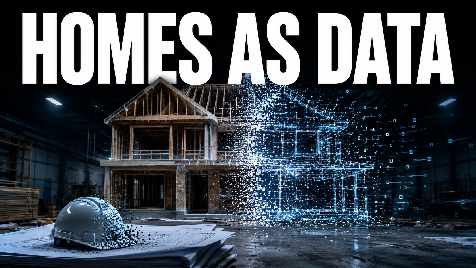 Half-built house dissolving into a glowing 3D wireframe model under the bold text HOMES AS DATA.